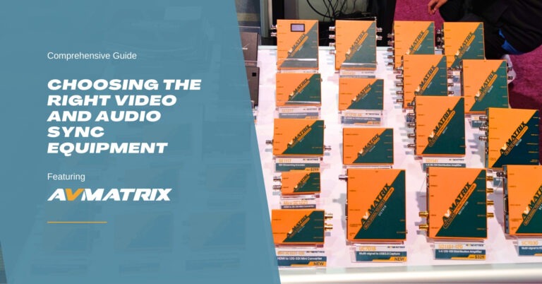 A Comprehensive Guide to Choosing the Right Video and Audio Sync Equipment: Featuring AVMATRIX